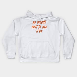 no diggity bout to it up Kids Hoodie